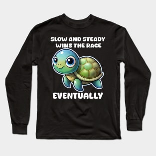 Turtle Pun slow and steady Long Sleeve T-Shirt